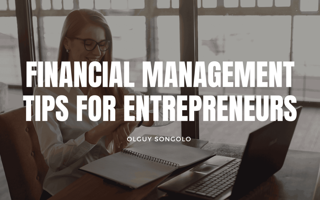 Financial Management Tips for Entrepreneurs